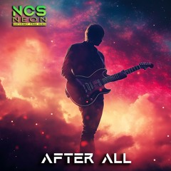 Neon Liora - AFTER ALL || NCS_NEON Copyright Free Music