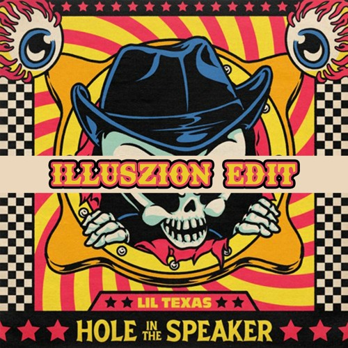 LIL TEXAS - HOLE IN THE SPEAKER (ILLUSZION EDIT)