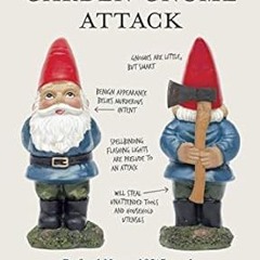 [DOWNLOAD $PDF$] How to Survive a Garden Gnome Attack: Defend Yourself When the Lawn Warriors S