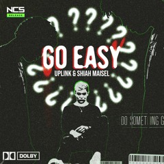 Uplink & Shiah Maisel - Go Easy [NCS Release]