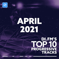DI.FM Top 10 Progressive Tracks April 2021