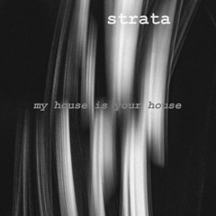 STRATA - MY HOUSE IS YOUR HOUSE