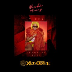 Nicki Minaj - Yikes (Xenotype Flip)