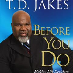[FREE] EPUB 📮 Before You Do: Making Great Decisions That You Won't Regret by  T.D. J