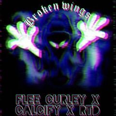 FLEE CURLEY x CALCIFY x RTD - BROKEN WINGS (UPTEMPO REMIX) [Free Download]