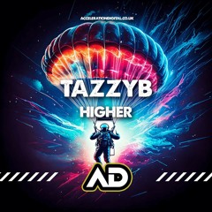 TazzyB - Higher ( out Today on acceleration )