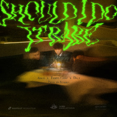 Trippy Chef, Da.Z蛋治, ANGO - Should I Do It Babe