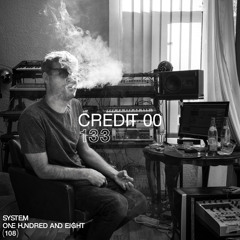 SYSTEM108 PODCAST 133: CREDIT 00