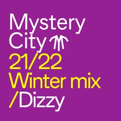 DIZZY | Mystery City Mix | Winter 2021/22