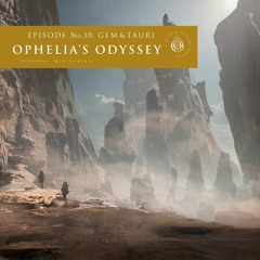 Ophelia's Odyssey #10 - Gem & Tauri DJ Mix