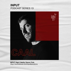 INPUT Podcast Series 13 by Caal