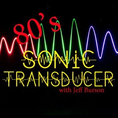 SONIC TRANSDUCER RADIO SHOW - An 80s SPECIAL PROGRAMME