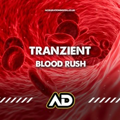 Tranzient - Blood Rush (Preview) [Out NOW On Acceleration Digital]