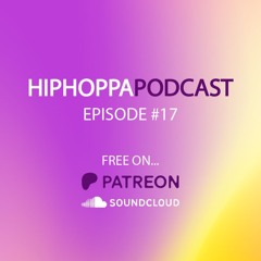 HiphoppaPODCAST Ep.17 - August 2025 - (FREE Patreon Podcast)