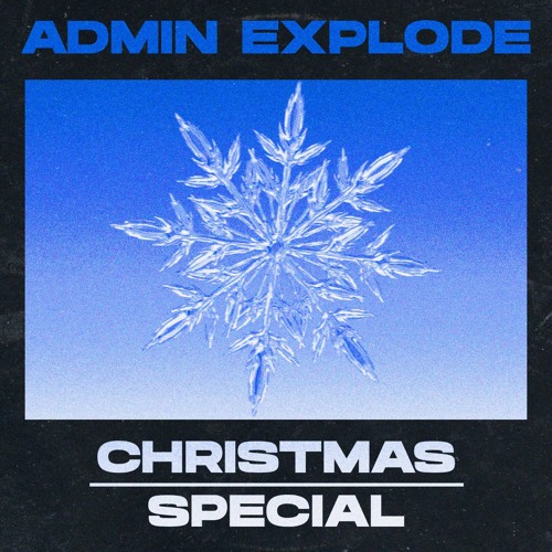 Admin Explode - Christmas Special 2023