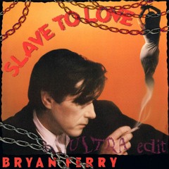 Bryan Ferry - Slave to Love (ULTRA ebm edit)