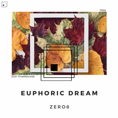 Zero8 - Euphoric Dream (Original Mix)