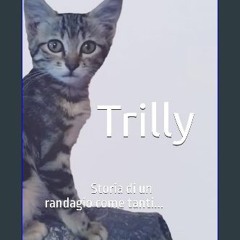 [PDF READ ONLINE] 🌟 Trilly: Storia di un randagio come tanti (Italian Edition) Pdf Ebook