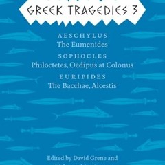 [Get] KINDLE PDF EBOOK EPUB Greek Tragedies 3: Aeschylus: The Eumenides; Sophocles: Philoctetes, Oed
