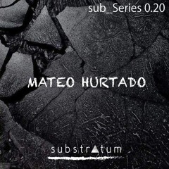 sub_Series 0.20 ☴ MATEO HURTADO