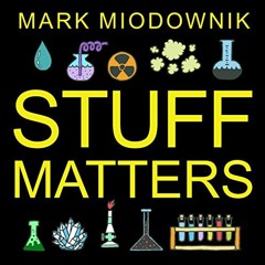 View [EPUB KINDLE PDF EBOOK] Stuff Matters: Exploring the Marvelous Materials That Shape Our Man-Mad