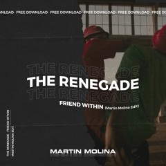 Friend Within - The Renegade (Martin Molina Edit)