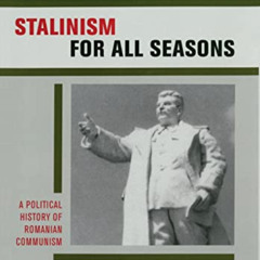 FREE PDF 📄 Stalinism for All Seasons: A Political History of Romanian Communism (Vol