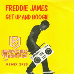 Freddie James - Get Up And Boogie ( Leandro Santos Remix 2K23 ) Prévia