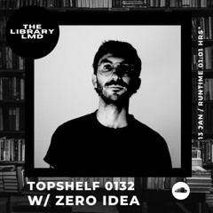 The Library LMD Presents Topshelf 0132 w/ Zero Idea (Vinyl Mix)