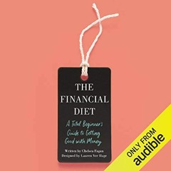 ( bi4zL ) The Financial Diet: A Total Beginner's Guide to Getting Good with Money by  Chelsea Fa