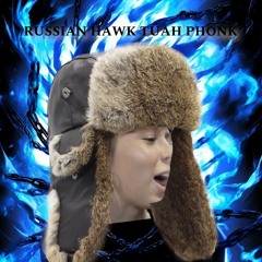 RUSSIAN HAWK TUAH PHONK