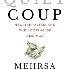 ✔read❤ The Quiet Coup: Neoliberalism and the Looting of America