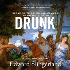 [VIEW] [PDF EBOOK EPUB KINDLE] Drunk: How We Sipped, Danced, and Stumbled Our Way to Civilization by
