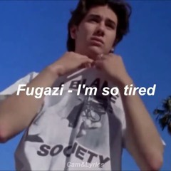 I'm So Tired