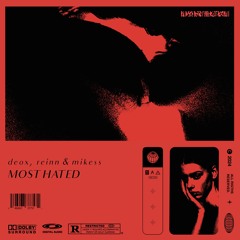 deox, reinn & mikess - MOST HATED
