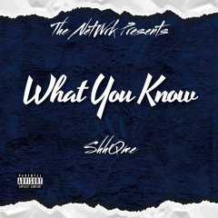 What You Know - ShhQme (prod. Yung Nab)
