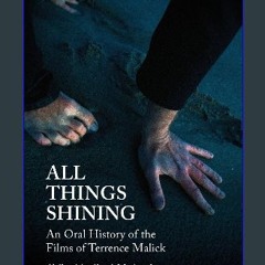 Read eBook [PDF] 📕 All Things Shining: An Oral History of the Films of Terrence Malick Read online