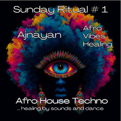 Ajnayan - Sunday Ritual # 1 - Afro Vibes Healing - 21.09.25