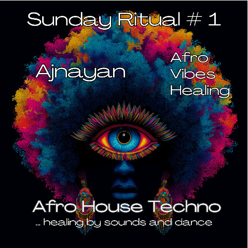 Ajnayan - Sunday Ritual # 1 - Afro Vibes Healing - 21.09.25