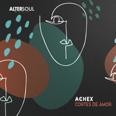 Achex - Cortes De Amor (Original Mix) [Altersoul Music]