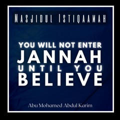 You Will Not Enter Jannah Until You Believe....  - Jumu'ah Khutbah