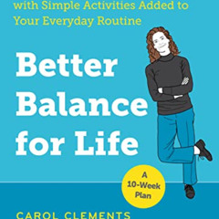 [FREE] EBOOK 📧 Better Balance for Life: Banish the Fear of Falling with Simple Activ