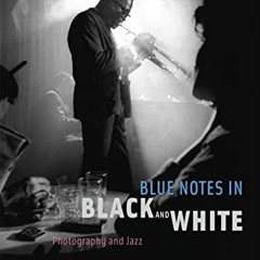 READ KINDLE 📨 Blue Notes in Black and White: Photography and Jazz by  Benjamin Cawth