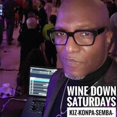 DJ. KIMANI RASHAD'S WINE DOWN SATURDAY  KIZOMBA & MORE!