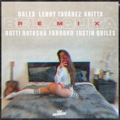 Bellaquita (Remix) [feat. Farruko, Justin Quiles & Natti Natasha]