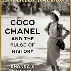 VIEW KINDLE 📒 Mademoiselle: Coco Chanel and the Pulse of History by  Rhonda K. Garel