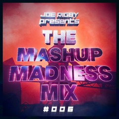 The Mashup Madness Mix #006 // FEATURING EXCLUSIVE NEW TRACK FROM SWITCH DISCO // Mashups // Remixes