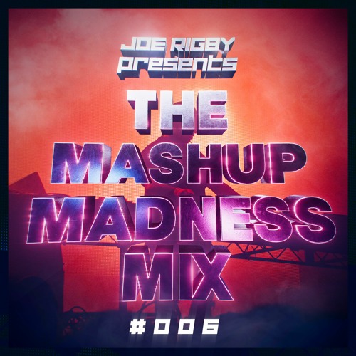 The Mashup Madness Mix #006 // FEATURING EXCLUSIVE NEW TRACK FROM SWITCH DISCO // Mashups // Remixes