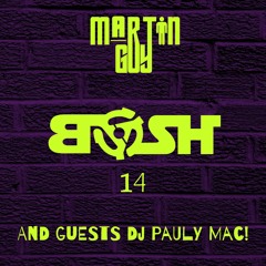 Bosh 14 - Martin guy and guest DJ Pauly Mac.