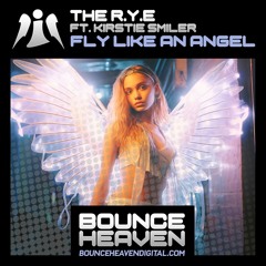 THE R.Y.E Ft. Kirstie Smiler - FLY LIKE AN ANGEL  ** Friday 8th November on Bounce Heaven Digital **